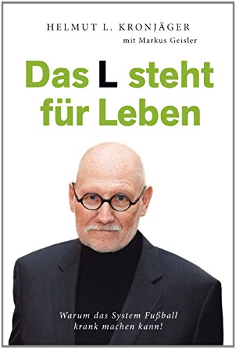 Stock image for Das L steht fr Leben: Warum das System Fuball krank machen kann! for sale by medimops