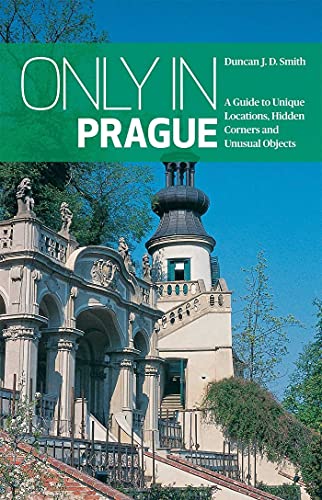 Beispielbild fr Only In Prague A Guide to Unique Locations, Hidden Corners and Unusual Objects Only in Guides zum Verkauf von PBShop.store US