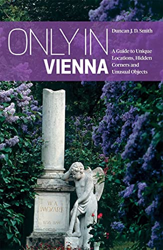 Stock image for Only in Vienna: A Guide to Unique Locations, Hidden Corners and Unusual Objects ("Only In" Guides) for sale by SecondSale