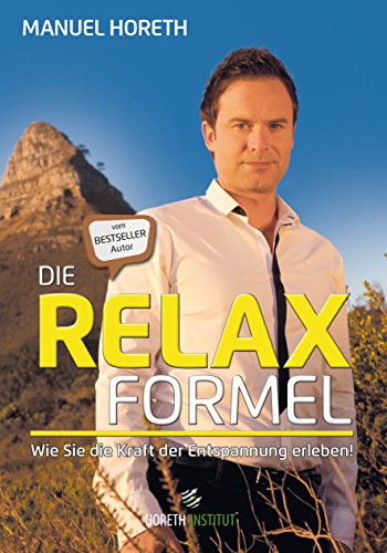 Beispielbild fr Die Relaxformel: Wie Sie die Kraft der Entspannung erleben! zum Verkauf von medimops