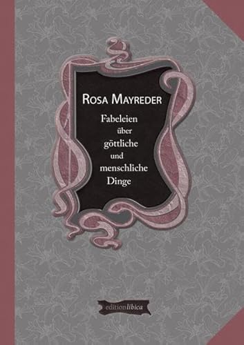 Imagen de archivo de Fabeleien ber gttliche und menschliche Dinge: Herausgegeben unter Beigabe von Zeitdokumenten, mit Anmerkungen und Erluterungen versehen von Simone Stefanie Klein - Mayreder, Rosa a la venta por Buchhandlung ERLKNIG