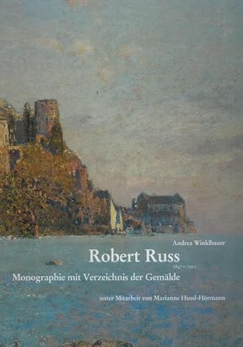 Beispielbild fr Robert Russ 1847 - 1922. Monographie mit Verzeichnis der Gemlde. zum Verkauf von Antiquariat & Verlag Jenior