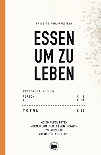 Beispielbild fr Essen um zu leben: Preiswert, einfach und nachhaltig kochen zum Verkauf von medimops