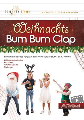 Beispielbild fr Weihnachts-Bum Bum Clap: Rhythmus und Body Percussion zur Weihnachtszeit fr 6- bis 12-Jhrige (inkl. 41 Video-Clips und 3 Actionsongs zum Download) zum Verkauf von medimops