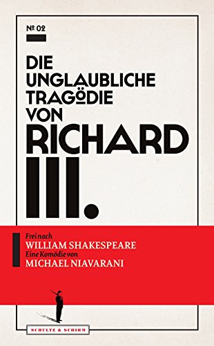 Die unglaubliche Tragödie von Richard III. : Komödie frei nach William Shakespeare - Michael Niavarani