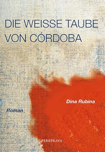 Beispielbild fr Die weie Taube von Cordoba: Roman zum Verkauf von medimops