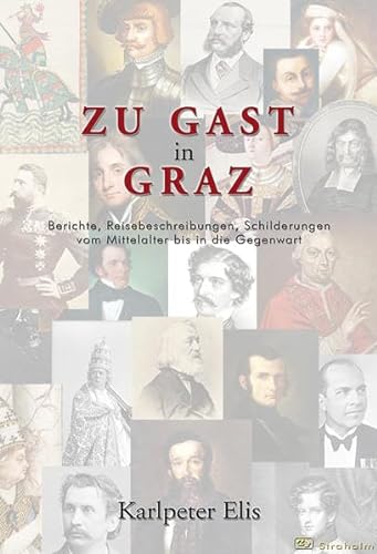Imagen de archivo de Zu Gast in Graz: Berichte, Reisebeschreibungen, Schilderungen vom Mittelalter bis in die Gegenwart a la venta por Goodbooks-Wien