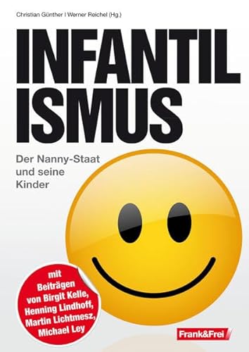 Stock image for Infantilismus: Der Nanny-Staat und seine Kinder for sale by medimops