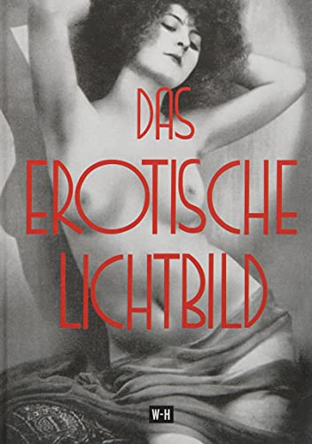 9783950419917: Das erotische Lichtbild: Reprint des Titels "Die Erotik in der Photographie - Ergnzungsband"