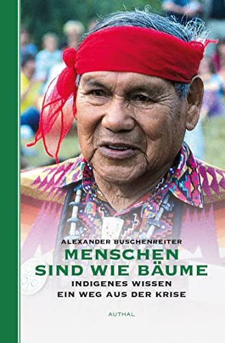 Beispielbild fr Menschen sind wie Bume: Indigenes Wissen - ein Weg aus der Krise zum Verkauf von medimops