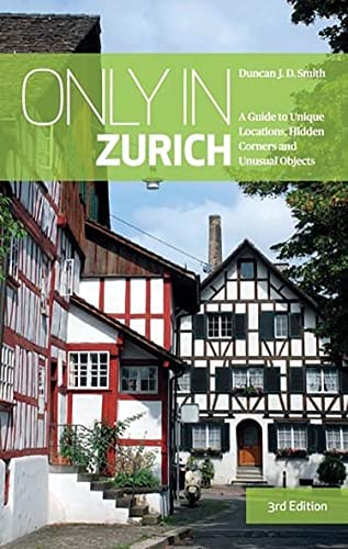 9783950421842: Only in Zurich: A Guide to Unique Locations, Hidden Corners and Unusual Objects (Only in Guides) [Idioma Ingls]