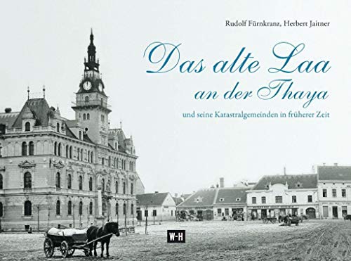 Stock image for Das alte Laa an der Thaya: und seine Katastralgemeinden in frherer Zeit for sale by medimops