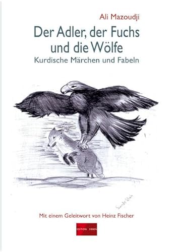 Beispielbild fr Der Adler, der Fuchs und die Wlfe: Kurdische Mrchen und Fabeln (Edition Sieben) zum Verkauf von medimops