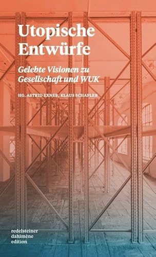 Stock image for Utopische Entwrfe: Gelebte Visionen zu Gesellschaft und WUK for sale by Revaluation Books