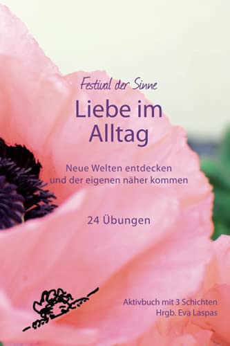 Stock image for Liebe im Alltag: Neue Welten entdecken und der eigenen nher kommen (German Edition) for sale by Books Unplugged