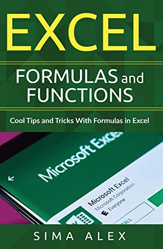 Beispielbild fr Excel Formulas and Functions: Cool Tips and Tricks With Formulas in Excel zum Verkauf von GF Books, Inc.