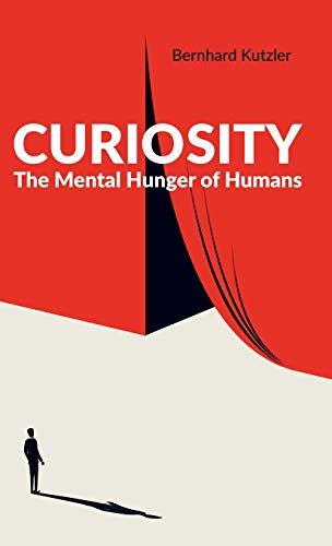 Stock image for Curiosity: The Mental Hunger of Humans for sale by Ria Christie Collections