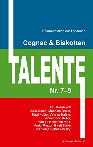 Beispielbild fr Cognac & Biskotten Talente Nr. 7-9. Anthologie.: Mit Texten von Julia Costa, Matthias Daxer, Paul Flp, Verena Halbig, Annemarie Keller, Manuel . Muster, Birgit Sailer und Sonja Schottkowsky. zum Verkauf von Buchpark