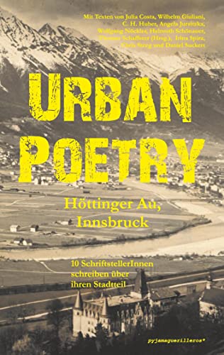 Beispielbild fr Urban Poetry: Httinger Au, Innsbruck.: 10 SchriftstellerInnen schreiben ber ihren Stadtteil. zum Verkauf von medimops