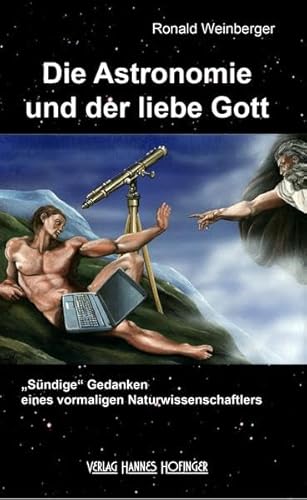 Beispielbild fr Die Astronomie und der liebe Gott: "Sndige" Gedanken eines vormaligen Naturwissenschaftlers zum Verkauf von medimops