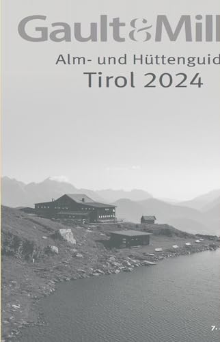 Beispielbild fr Gault&Millau Alm- und Httenguide Tirol 2024: Die besten Htten Tirols getestet & bewertet. 7. Ausgabe. zum Verkauf von medimops