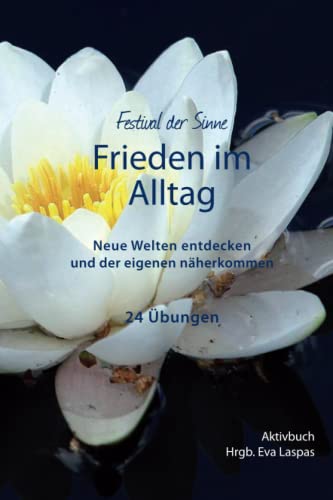 Stock image for Frieden im Alltag: Neue Welten entdecken und der eigenen nher kommen (German Edition) for sale by GF Books, Inc.