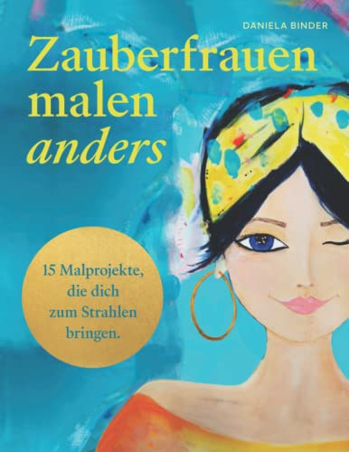 Stock image for Zauberfrauen malen anders: 15 Malprojekte, die dich zum Strahlen bringen. (German Edition) for sale by GF Books, Inc.