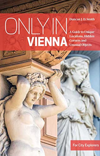 9783950539226: Only in Vienna: A Guide to Unique Locations, Hidden Corners and Unusual Objects (Only in Guides)
