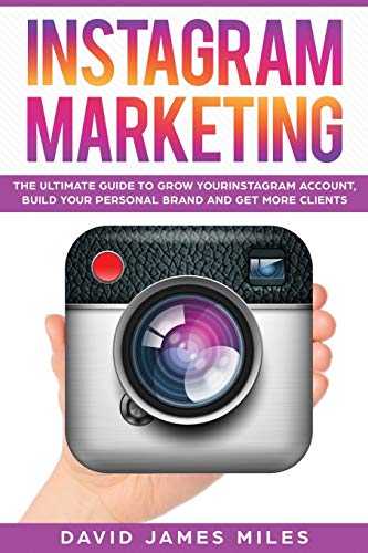 Stock image for Instagram Marketing: The Ultimate Guide to Grow Your Instagram Account, Build Your Personal Brand and Get More Clients for sale by GF Books, Inc.