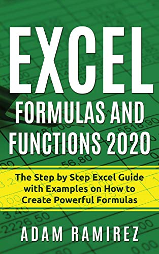Imagen de archivo de Excel Formulas and Functions 2020: The Step by Step Excel Guide with Examples on How to Create Powerful Formulas (Excel Academy) a la venta por Ria Christie Collections
