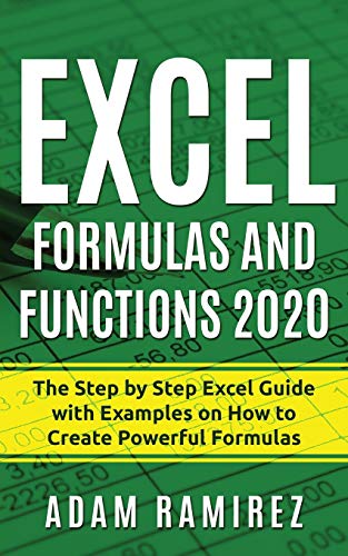 

Excel Formulas and Functions 2020: The Step by Step Excel Guide with Examples on How to Create Powerful Formulas (Paperback or Softback)