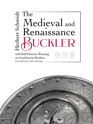 The Medieval and Renaissance Buckler - Schmidt, Herbert