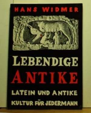 Lebendige Antike. Latein und antike Kultur für jedermann.