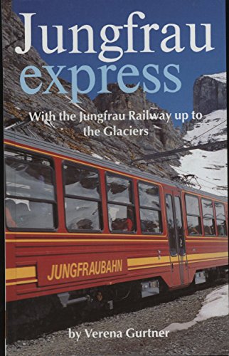 Beispielbild fr Jungfrau Express. With The Jungfrau Railway Up To The Glaciers. zum Verkauf von Wonder Book