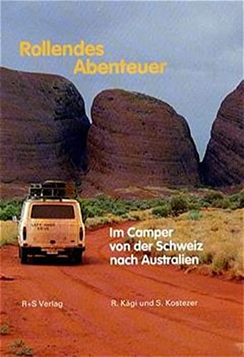 Imagen de archivo de Rollendes Abenteuer. Im Camper von der Schweiz nach Australien a la venta por medimops