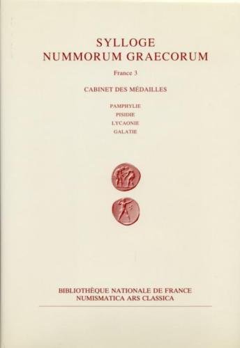 SYLLOGE NUMMORUM GRAECORUM FRANCE 3. PAMPHYLIE PISIDIE LYCAONIE GALATIE (9783952036921) by COLLECTIF