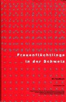 Frauenflüchtlinge in der Schweiz. Ein Handbuch.