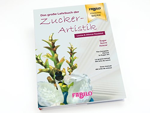 Stock image for Zuckerartistik, Das groe Lehrbuch der Zuckerartistik: 1 for sale by medimops