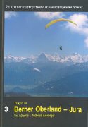 Beispielbild fr Die schnsten Flugmglichkeiten im Gleitschirmparadies Schweiz: Berner Oberland - Jura zum Verkauf von medimops