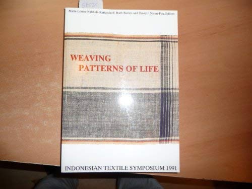 9783952053805: Weaving patterns of life : Indonesian Textile Symposium 1991