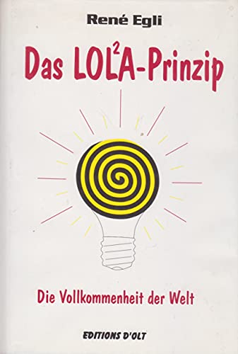 Stock image for Das LOLA-Prinzip oder Die Vollkommenheit der Welt for sale by Priceless Books