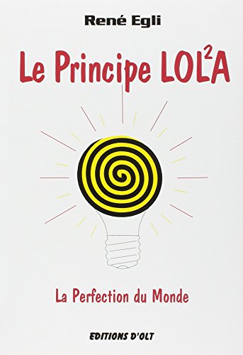 9783952060629: Le principe de LOL2A: Tome 1, La perfection du monde