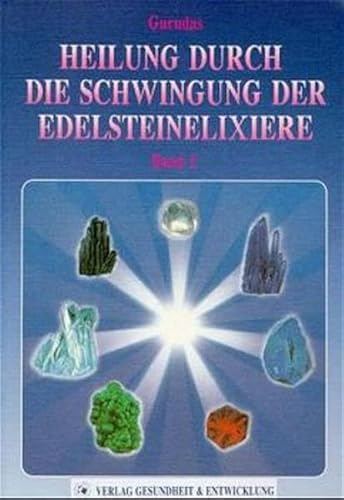 Heilung durch die Schwingung der Edelsteinelixiere - Ryerson Kevin, Gurudas, Finck Hans