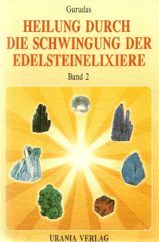 Beispielbild fr Heilung durch die Schwingung der Edelsteinelixiere, Bd.2 von Gurudas zum Verkauf von BUCHSERVICE / ANTIQUARIAT Lars Lutzer