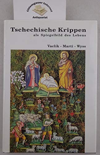Tschechische Krippen. Als Spiegelbild des Lebens - Vaclik, Vladimir, Marti-Jankele, Ivanka