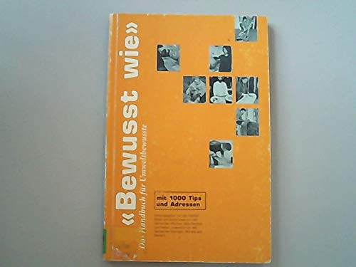 Imagen de archivo de "Bewusst wie". Ein Handbuch fr Umweltbewusste a la venta por Das Buchregal GmbH