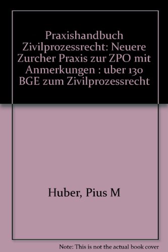 9783952104415: Praxishandbuch Zivilprozessrecht: Neuere Zurcher Praxis zur ZPO mit Anmerkungen : uber 130 BGE zum Zivilprozessrecht