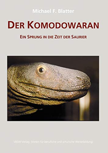 9783952121603: Der Komodowaran - Ein Sprung in die Zeit der Saurier