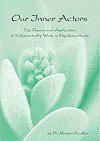 9783952126004: Our Inner Actors:the Theory and Application of Subpersonality Work in Psychosynthesis