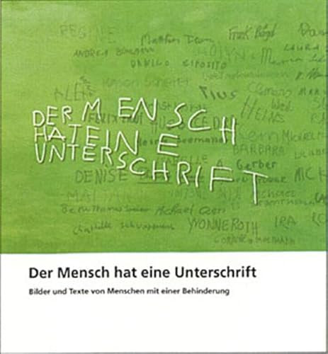 Beispielbild fr Der Mensch hat eine Unterschrift : Bilder und Texte von Menschen mit Behinderung. Humanus-Haus Beitenwil. Red. Monika Kellersberger ; Cuno Vollenweider, zum Verkauf von Buchparadies Rahel-Medea Ruoss